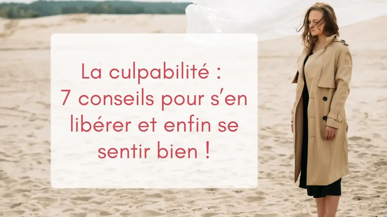 Une femme en trench beige sur une plage de sable, avec un texte sur la culpabilité. Une phrase pour faire culpabiliser un homme ? Non, 7 conseils pour s'en libérer.