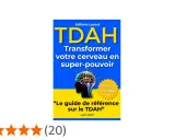 Livre "TDAH : Transformer votre cerveau en super-pouvoir". Ce guide de référence sur le TDAH est une méthode validée.