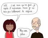 Une femme dit : "HPE... c'est vrai qu'en fait, je répète l'expression mais je ne sais pas tellement le définir...". Un homme répond : "Moi non plus...". Le hpo signification reste un mystère pour eux.