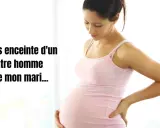 Une femme enceinte, le ventre arrondi, pose la main sur son dos. Le texte indique : "Je suis enceinte d'un autre homme que mon mari...".