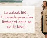 Une femme en trench beige sur une plage de sable, avec un texte sur la culpabilité. Une phrase pour faire culpabiliser un homme ? Non, 7 conseils pour s'en libérer.