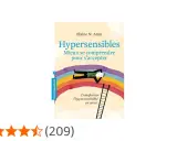 Le livre "Hypersensibles" d'Elaine N. Aron, souvent considéré comme le meilleur livre sur l'hypersensibilité, aide à mieux se comprendre pour s'accepter.