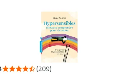 Le livre "Hypersensibles" d'Elaine N. Aron, souvent considéré comme le meilleur livre sur l'hypersensibilité, aide à mieux se comprendre pour s'accepter.