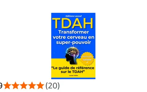 Livre "TDAH : Transformer votre cerveau en super-pouvoir". Ce guide de référence sur le TDAH est une méthode validée.