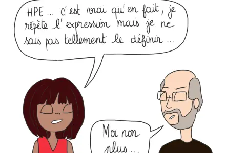 Une femme dit : "HPE... c'est vrai qu'en fait, je répète l'expression mais je ne sais pas tellement le définir...". Un homme répond : "Moi non plus...". Le hpo signification reste un mystère pour eux.