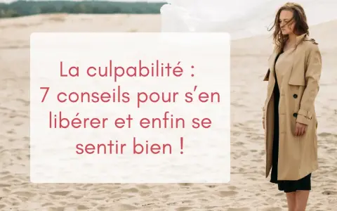 Une femme en trench beige sur une plage de sable, avec un texte sur la culpabilité. Une phrase pour faire culpabiliser un homme ? Non, 7 conseils pour s'en libérer.