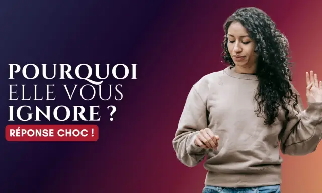 Une femme aux cheveux bouclés fait un geste de la main, l'air dédaigneux. Le texte "Pourquoi elle vous ignore ?" suggère qu'un homme qui lui plaît est ignoré.